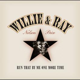 Run That By Me One More Time 2003 Willie Nelson Run That By Me One More Time 2003 Willie Nelson