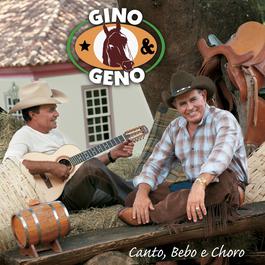 Canto, Bebo e Choro 2007 Gino E Geno Canto, Bebo e Choro 2007 Gino E Geno