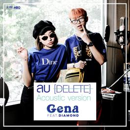 ลบ (Delete) (Acoustic Version) Feat.Diamond 2018 GENA DESOUZA ลบ (Delete) (Acoustic Version) Feat.Diamond 2018 GENA DESOUZA