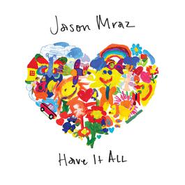 Have It All 2018 Jason Mraz Have It All 2018 Jason Mraz