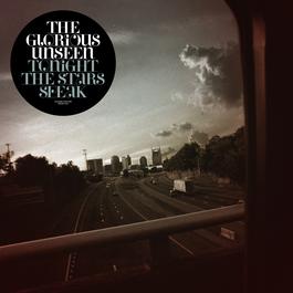 Tonight The Stars Speak 2007 The Glorious Unseen Tonight The Stars Speak 2007 The Glorious Unseen