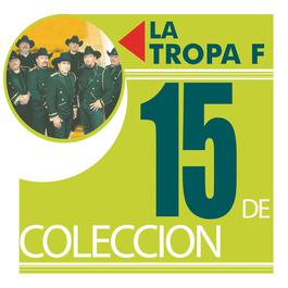 15 De Coleccion 2004 LA TROPA F 15 De Coleccion 2004 LA TROPA F