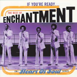 If You're Ready...The Best Of Enchantment 1977 Enchantment If You're Ready...The Best Of Enchantment 1977 Enchantment