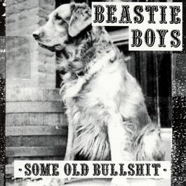 Some Old Bullshit 1994 Beastie Boys Some Old Bullshit 1994 Beastie Boys