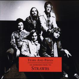 Tears & Pavan - An Introduction To The Strawbs 2002 The Strawbs Tears & Pavan - An Introduction To The Strawbs 2002 The Strawbs