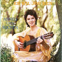 Ek Wil Jou Ken 2009 Anneli Van Rooyen Ek Wil Jou Ken 2009 Anneli Van Rooyen