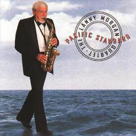 Pacific Standard 1997 The Lanny Morgan Quartet Pacific Standard 1997 The Lanny Morgan Quartet