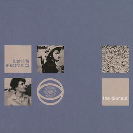 Lush Life Electronica 1995 The Bionaut Lush Life Electronica 1995 The Bionaut