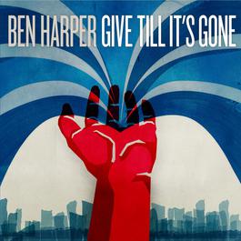 Give Till It's Gone 2011 Ben Harper Give Till It's Gone 2011 Ben Harper