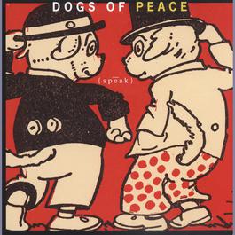 Speak 1996 Dogs Of Peace Speak 1996 Dogs Of Peace