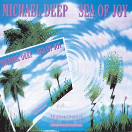 Sea Of Joy 1991 Michael Deep Sea Of Joy 1991 Michael Deep