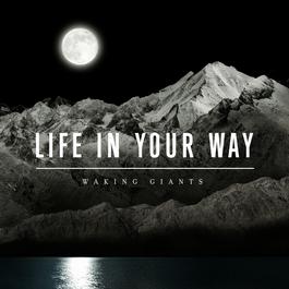 Waking Giants 2007 Life In Your Way Waking Giants 2007 Life In Your Way