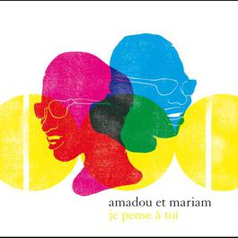 Je Pense A Toi 2005 Amadou & Mariam Je Pense A Toi 2005 Amadou & Mariam