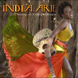 Testimony: Vol. 1 Life & Relationship 2006 India Arie Testimony: Vol. 1 Life & Relationship 2006 India Arie