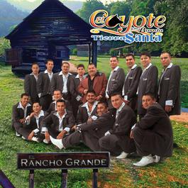 El Rancho Grande 2003 El Coyote Y Su Banda Tierra Santa El Rancho Grande 2003 El Coyote Y Su Banda Tierra Santa