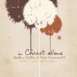 In Christ Alone - Modern Hymns Of Worship 2008 Bethany Dillon In Christ Alone - Modern Hymns Of Worship 2008 Bethany Dillon