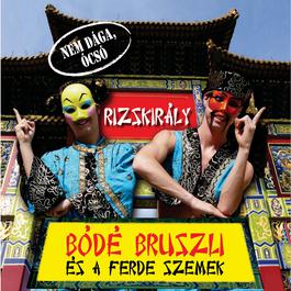 Rizskirály 2008 Bd Bruszli s a Ferdeszemek Rizskirály 2008 Bd Bruszli s a Ferdeszemek