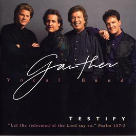 Testify 1994 Gaither Vocal Band Testify 1994 Gaither Vocal Band