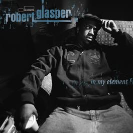 In My Element 2007 Robert Glasper In My Element 2007 Robert Glasper