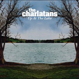 Up At The Lake 2004 The Charlatans Up At The Lake 2004 The Charlatans