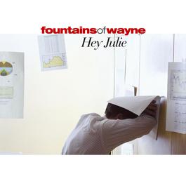 Hey Julie 2004 Fountains Of Wayne Hey Julie 2004 Fountains Of Wayne