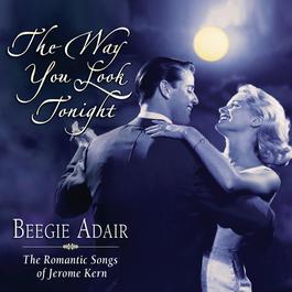 The Way You Look Tonight 2004 Beegie Adair The Way You Look Tonight 2004 Beegie Adair