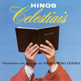 Hinos Celestiais 2006 Orq.Celestial - Reg.: W.Lemke Hinos Celestiais 2006 Orq.Celestial - Reg.: W.Lemke