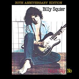 Don't Say No 2010 Billy Squier Don't Say No 2010 Billy Squier