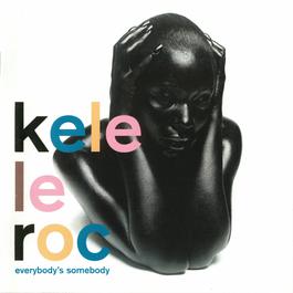 Everybody's Somebody 1999 Kele Le Roc Everybody's Somebody 1999 Kele Le Roc