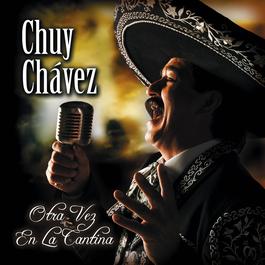 Otra Vez En La Cantina 2007 Chuy Chavez Otra Vez En La Cantina 2007 Chuy Chavez
