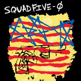 Squad Five-O 2002 Squad Five*o Squad Five-O 2002 Squad Five*o