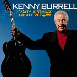 75Th Birthday Bash Live! 2007 Kenny Burrell 75Th Birthday Bash Live! 2007 Kenny Burrell