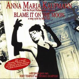 Blame It On The Moon 1998 Anna Maria Kaufmann Blame It On The Moon 1998 Anna Maria Kaufmann