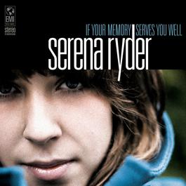 If Your Memory Serves You Well 2006 Serena Ryder If Your Memory Serves You Well 2006 Serena Ryder