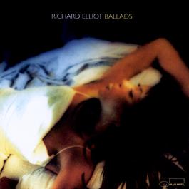 Ballads 2001 Richard Elliot Ballads 2001 Richard Elliot