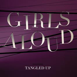 Tangled Up 2007 Girls Aloud Tangled Up 2007 Girls Aloud