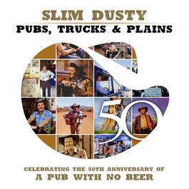 Pubs, Trucks & Plains 2007 Slim Dusty Pubs, Trucks & Plains 2007 Slim Dusty
