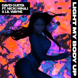 Light My Body Up (feat. Nicki Minaj & Lil Wayne) 2017 David Guetta; Nicki Minaj; Lil Wayne Light My Body Up (feat. Nicki Minaj & Lil Wayne) 2017 David Guetta; Nicki Minaj; Lil Wayne