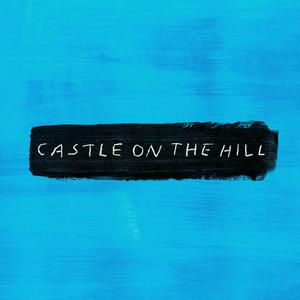 ฟังเพลงออนไลน์ เนื้อเพลง Castle on the Hill ศิลปิน Ed Sheeran