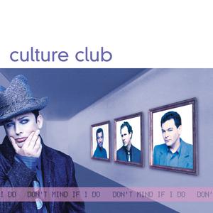 Don't Mind If I Do 1999 Culture Club Don't Mind If I Do 1999 Culture Club