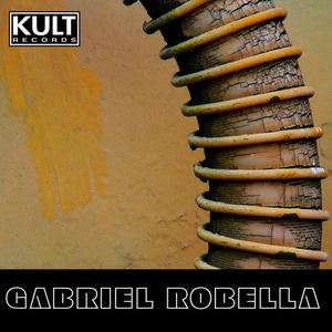 Kult Records Presents: Gabriel Robella (Unmixed & Extended) 2008 Gabriel Robella Kult Records Presents: Gabriel Robella (Unmixed & Extended) 2008 Gabriel Robella