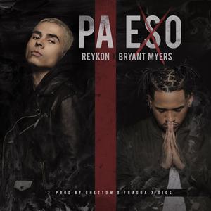 ดาวน์โหลดและฟังเพลง Pa Eso (feat. Bryant Myers) (Explicit) พร้อมเนื้อเพลงจาก Reykon