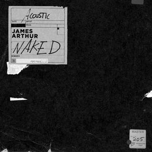 ดาวน์โหลดและฟังเพลง Naked (Acoustic Version) พร้อมเนื้อเพลงจาก James Arthur