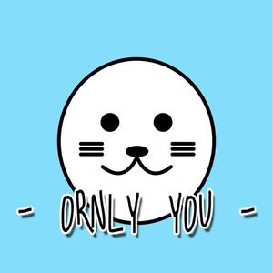 ORNLY YOU