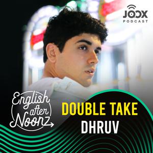 double take - dhruv