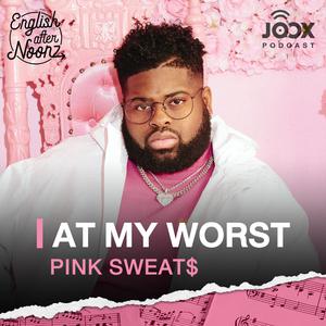 Pink Sweat$ - At My Worst