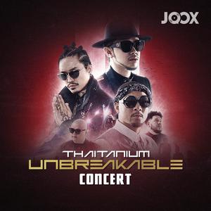 THAITANIUM UNBREAKABLE Concert