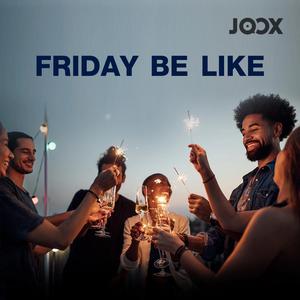 Friday Be Like...