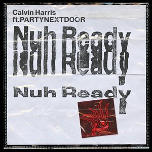 Listen to Nuh Ready Nuh Ready song with lyrics from Calvin Harris