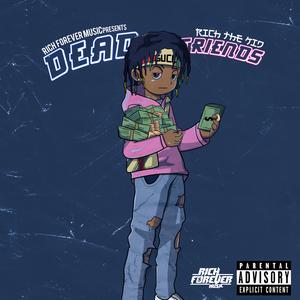 Listen to Dead Friends song with lyrics from Rich The Kid